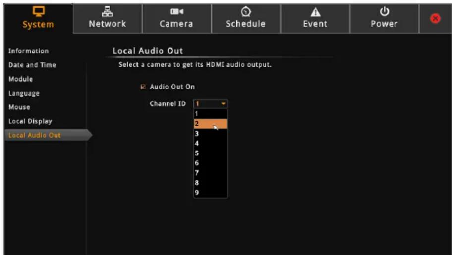 System Network Camera Schedule Event Power Information Date and Time Module Language Mouse Local Display Local Audio Out Local Audio Out Select a camera to get its HDMI audio output. Audio Out On Channel ID 1 1 2 3 4 5 6 7 8 9