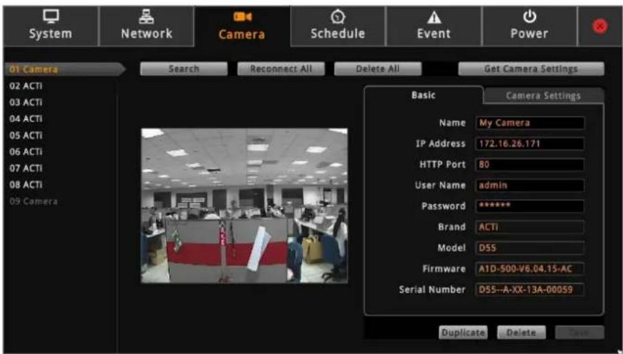 System Network Camera Schedule Event Power 01 Camera Search Reconnect All Delete All Get Camera Settings Basic Camera Settings Name My Camera IP Address 172.16.28.171 HTTP Port 80 User Name admin Password ***** Brand ACTI Model D55 Firmware A1D-500-V6.04.15-AC Serial Number D55-A-XX-13A-00059 Duplicate Delete Save
