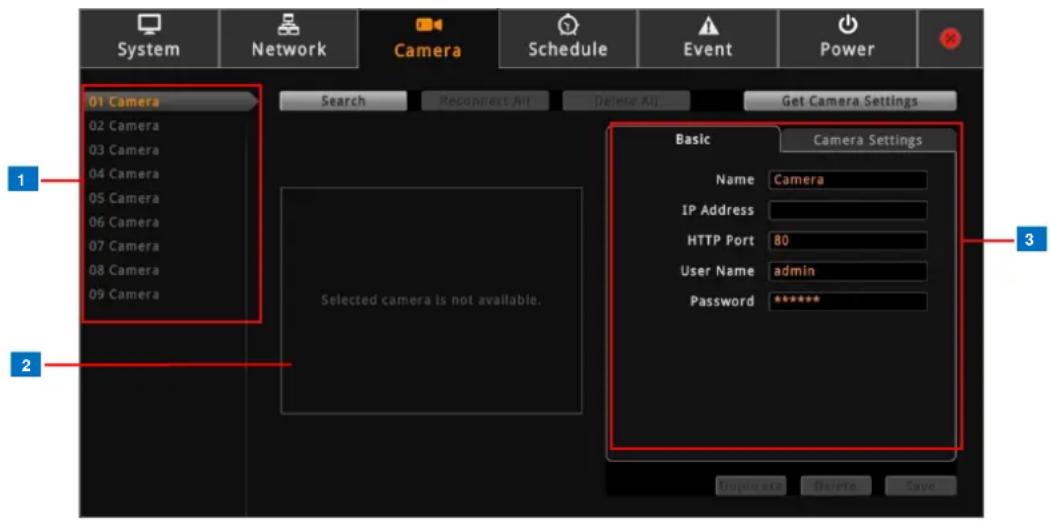 System Network Camera Schedule Event Power 01 Camera 02 Camera 03 Camera 04 Camera 05 Camera 06 Camera 07 Camera 08 Camera 09 Camera Search Reconnect All Delete All: Get Camera Settings Basic Camera Settings Name Camera IP Address HTTP Port 80 User Name admin Password ***** Selected camera is not available. 1 2 3 Duplicate Delete Save