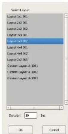 Select Layout Layers at 3x1.001 Layers at 2x2.001 Layers at 2x2.002 Layers at 3x3.001 Layers at 3x3.002 Layers at 4x4.001 Layers at 4x4.002 Layers at 2x2.003 Custom Layout A-1001 Custom Layout A-1002 Custom Layout A-1003 Duration: 10 Sec OK Cancel