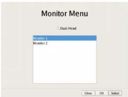 Monitor Menu Dual Head Monitor 1 Monitor 2 Close OK Select