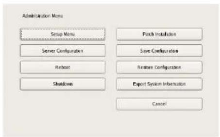 Administration Menu Setup Menu Server Configuration Reboot Shutdown Patch Installation Save Configuration Restore Configuration Export System Information Cancel
