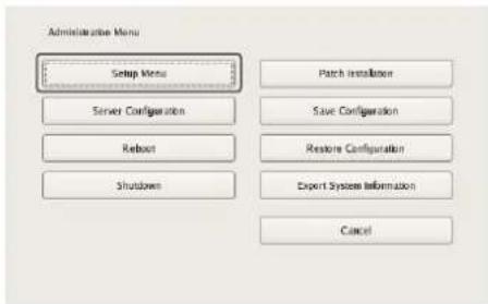 Administrative Menu Setup Menu Server Configuration Reboot Shutdown Patch Installation Save Configuration Restore Configuration Expert System Information Cancel