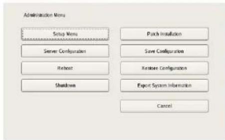 Administration Menu Setup Menu Server Configuration Reboot Shutdown Patch Installation Save Configuration Restore Configuration Export System Information Cancel