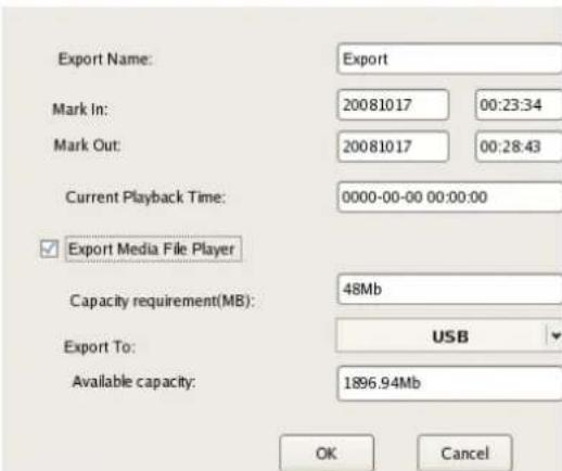 Export Name: Export Mark In: 20081017 00:23:34 Mark Out: 20081017 00:28:43 Current Playback Time: 0000-00-00 00:00:00 ✓ Export Media File Player Capacity requirement(MB): 48Mb Export To: USB Available capacity: 1896.94Mb OK Cancel