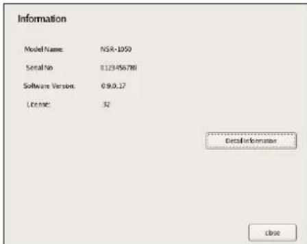 Information Model Name: NSR-1050 Serial No: 0.123456788 Software Version: 0.9.0.17 License: 32 Detail Information close