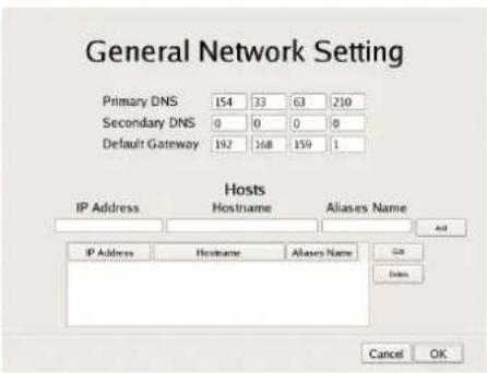 General Network Setting Primary DNS 154 33 63 210 Secondary DNS 0 0 0 0 Default Gateway 192 168 159 1 Hosts IP Address Hostname Aliases Name Add IP Address Hostname Aliases Name Get Delete Cancel OK