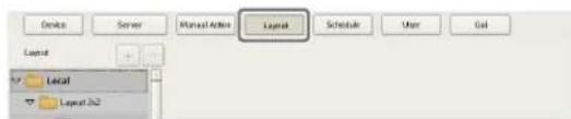 Device Server Manual Action Layout Schedule User Exit Layout Local Layout 2x2