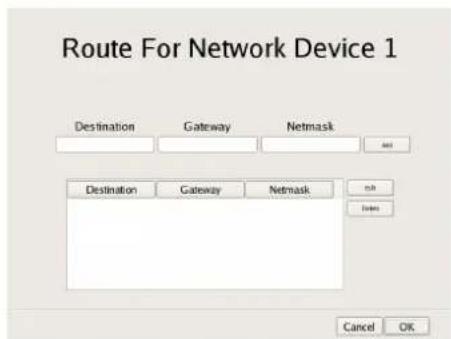 Route For Network Device 1 Destination Gateway Netmask Destination Gateway Netmask Cancel OK