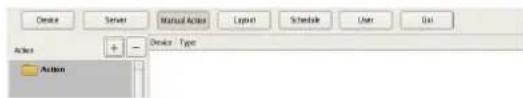 Device Server Manual Actions Layout Schedule User List Device: Type Action