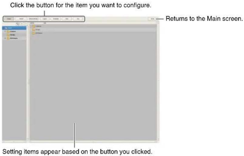 Click the button for the item you want to configure. Returns to the Main screen. Setting items appear based on the button you clicked.