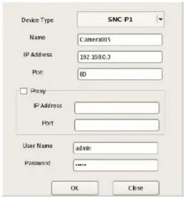 Device Type SNC-P1 Name Camera005 IP Address 192 1580.3 Port 80 Proxy IP Address Port User Name admin Password **** OK Close