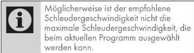 Möglicherweise ist der empfohlene Schleudergeschwindigkeit nicht die maximale Schleudergeschwindigkeit, die beim aktuellen Programm ausgewählt werden kann.