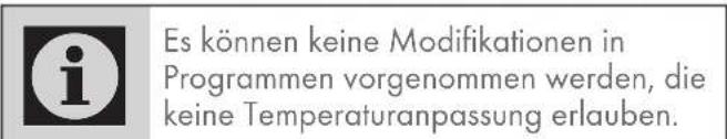 Es können keine Modifikationen in Programmen vorgenommen werden, die keine Temperaturanpassung erlauben.