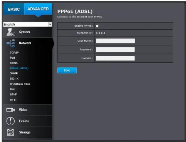 BASIC ADVANCED PPPoE (ADSL) Connect to the Internet with PPPoE. English System Network TCP/IP Port DNS PPPbE (ADSL) SNMP 802.1X IP Address Filter QoS UFvP WiFi Video Events Storage Enable PPPoE : Dynamic IP : 0,3,6,8 User Name : Password : Confirm : Save