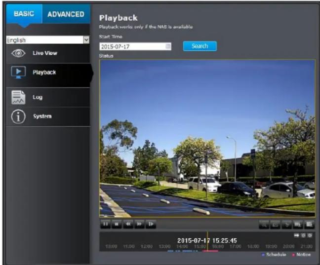BASIC ADVANCED English Live View Playback Log System Playback Playback works only if the NAS is available Start Time 2015-07-17 Status Search 2015-07-17 15:25:45 Schedule Notice