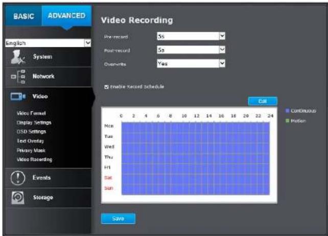BASIC ADVANCED English System Network Video Video Format Display Settings DSD Settings Test Overlay Privacy Mask Video Recording Events Storage Video Recording Pre-record 5s Post-record 5s Overwrite Yes Enable Record Schedule Edit Continuous Finish Save