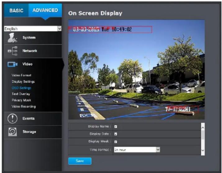 BASIC ADVANCED On Screen Display English System Network Video Video Format Display Settings OSD Settings Text Overlay Privacy Mask Video Recording Events Storage 03-10-26:17 Tue 10:49:02 Display Name: Display Date: Display Week: Time Format: 24 hour Save