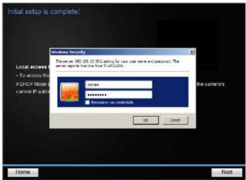 Initial setup is complete! Windows Security The server (90.103.15.26) is looking for your user name and password. The server reports that it is from T-CP-22261. Local access: • To access this IF DHCP Mode is cational IP adder admin ****** ■ Refreshes my credentials OK Cancel Home Next