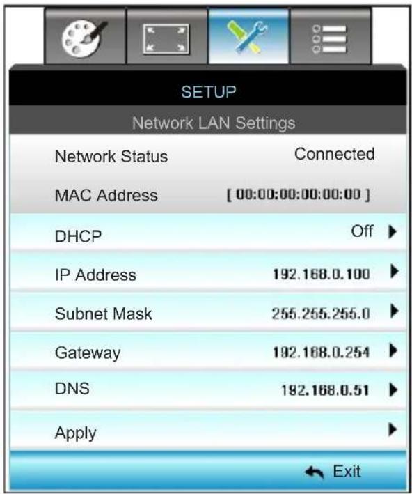 SETUP Network LAN Settings Network Status Connected MAC Address [ 00:00:00:00:00:00 ] DHCP Off ► IP Address 192.168.0.100 ► Subnet Mask 255.255.255.0 ► Gateway 192.168.0.254 ► DNS 192.168.0.51 ► Apply ► Exit