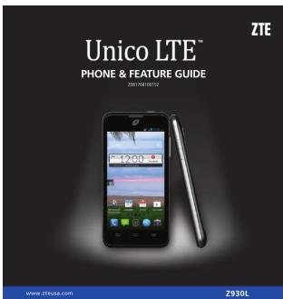 Unico LTE™ PHONE & FEATURE GUIDE ZTE 1200 www.ztesse.com Z930L