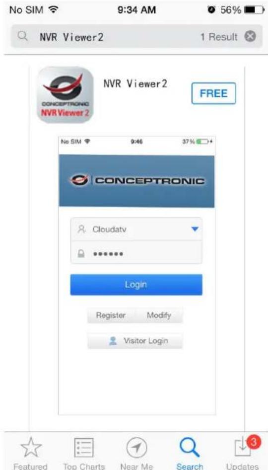 No SIM 9:34 AM 56% NVR Viewer2 1 Result NVR Viewer2 FREE No SIM 9:46 37% + CONCEPTRONIC Cloudatv Login Register Modify Visitor Login Featured Top Charts Near Me Search Updates