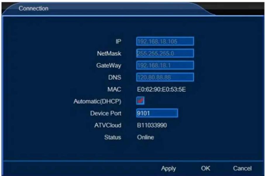 Connection IP 192.168.18.105 NetMask 255.255.255.0 GateWay 192.168.18.1 DNS 120.80.88.88 MAC E0:62:90:E0:53:5E Automatic(DHCP) Device Port 9101 ATVCloud B11033990 Status Online Apply OK Cancel