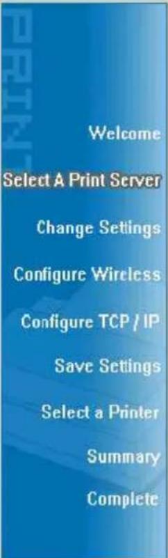 Welcome Select A Print Server Change Settings Configure Wireless Configure TCP / IP Save Settings Select a Printer Summary Complete