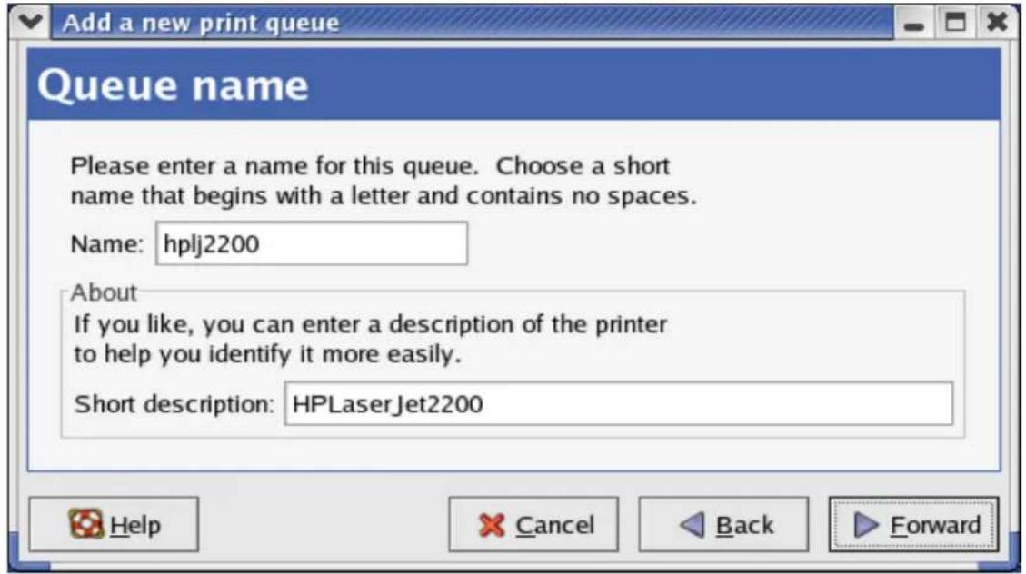 Add a new print queue Queue name Please enter a name for this queue. Choose a short name that begins with a letter and contains no spaces. Name: hplj2200 About If you like, you can enter a description of the printer to help you identify it more easily. Short description: HPLaserJet2200 Help Cancel B…