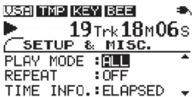 USB TMP KEY BEE 19 Trk 18M06S SETUP & MISC. PLAY MODE :ALL REPEAT :OFF TIME INFO.:ELAPSED