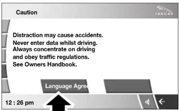 Caution Distraction may cause accidents. Never enter data whilst driving. Always concentrate on driving and obey traffic regulations. See Owners Handbook. Language Agree 12 : 26 pm