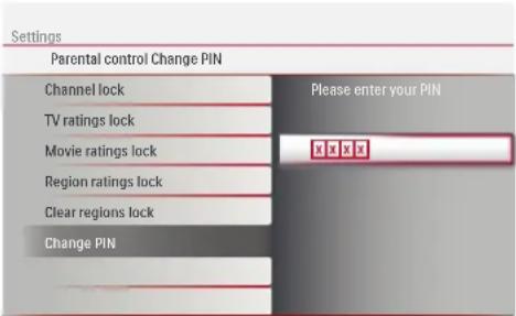 Settings Parental control Change PIN Channel lock TV ratings lock Movie ratings lock Region ratings lock Clear regions lock Change PIN Please enter your PIN