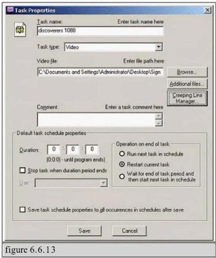 Task Properties Task name: Enter task name here discoverers 1080 Task type: Video Video file: Enter file path here C:\Documents and Settings\Administrator\Desktop\Sign Browse... Additional files... Creeping Line Manager... Comment: Enter a task comment here Default task schedule properties Duration:…