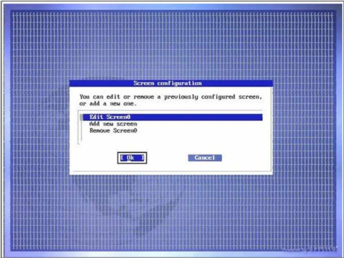 Screen configuration You can edit or remove a previously configured screen, or add a new one. Edit Screen0 Add new screen Remove Screen0 [ Ok ] Cancel