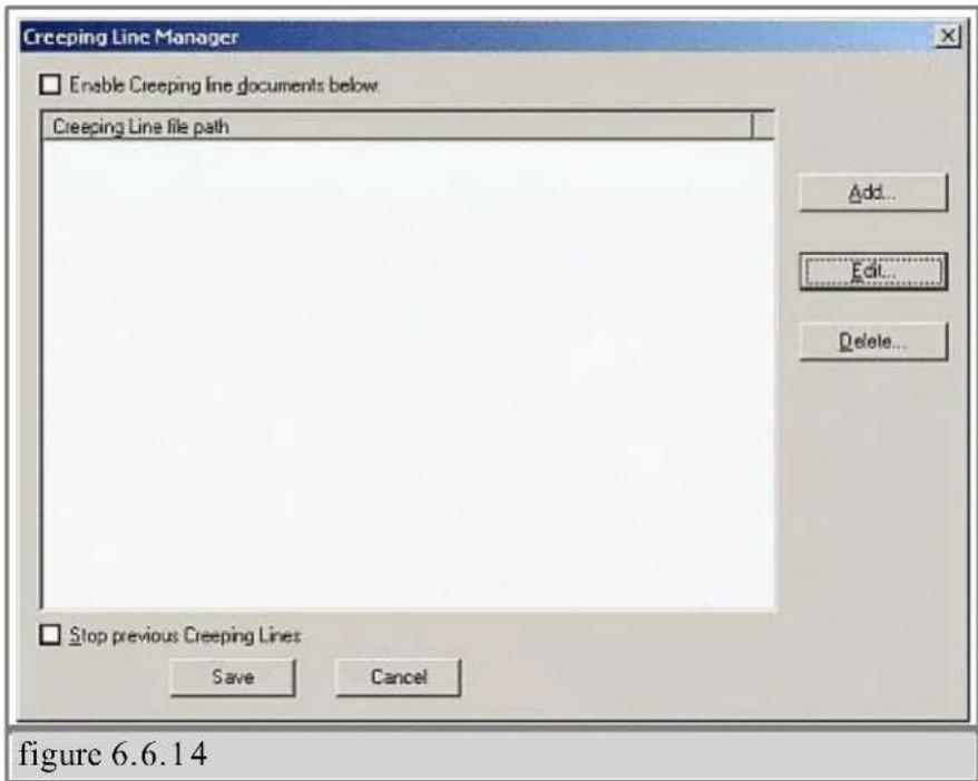 Creeping Line Manager Enable Creeping line documents below Creeping Line file path Add... Edit... Delete... Stop previous Creeping Lines Save Cancel figure 6.6.14