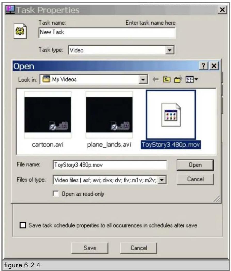 Task Properties Task name: Enter task name here New Task Task type: Video Open Look in: My Videos cartoon.avi plane_lands.avi ToyStory3 480p.mov File name: ToyStory3 480p.mov Files of type: Video files (.asf;.avi; divx; dv; flv; m1v; m2v; Open as read-only Save task schedule properties to all occurr…