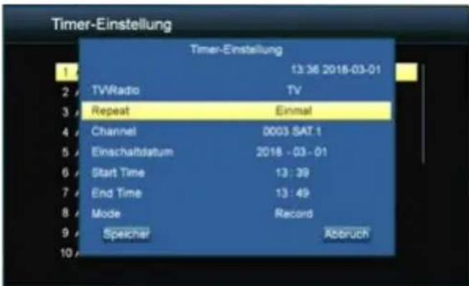 Timer-Einstellung 13:36 2018-03-01 TV/Radio TV Repeat Einmal Channel D003 SAT-1 Einschaftsdatum 2018 - 03 - 01 Start Time 13:39 End Time 13:49 Mode Record Speicher Abbruch