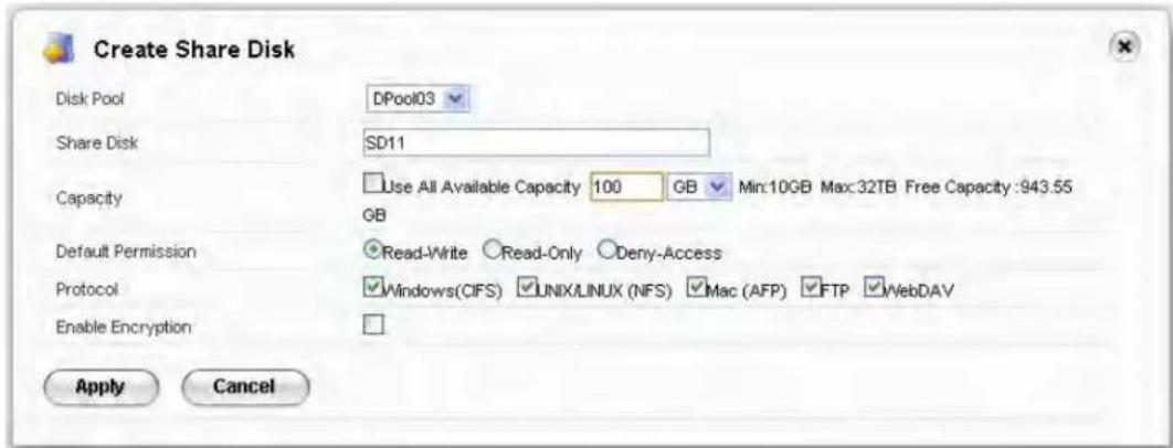 Create Share Disk Disk Pool DPool03 Share Disk SD11 Capacity Use All Available Capacity 100 GB Min:10GB Max:32TB Free Capacity :943.55 GB Default Permission Read-Write Read-Only Deny-Access Protocol Windows(CIFS) UNIX/LINUX (NFS) Mac (AFP) FTP WebDAV Enable Encryption Apply Cancel