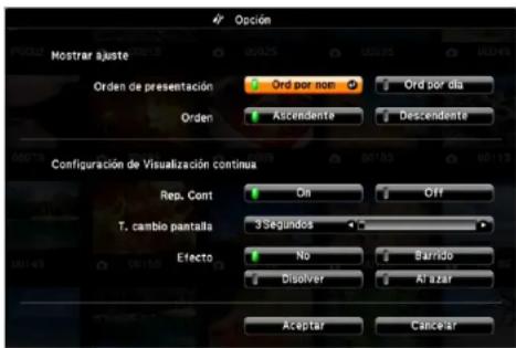Opción Mostrar ajuste Orden de presentación Ord por nom Ord por día Ord Ascendente Descendente Configuración de Visualización continua Rep. Cont On Off T. cambio pantalla 3 Segundos Efecto No Barrido Disolver Al azar Aceptar Cancelar