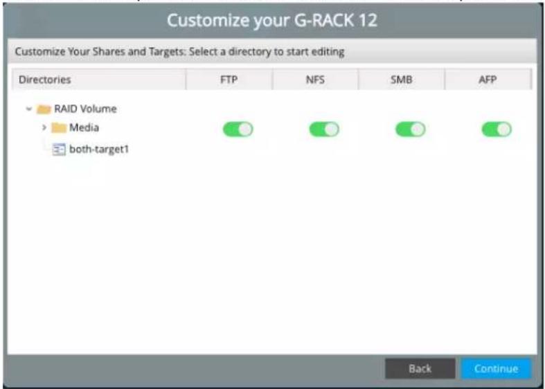 Customize your G-RACK 12 Customize Your Shares and Targets: Select a directory to start editing Directories FTP NFS SMB AFP RAID Volume Media both-target1 Back Continue