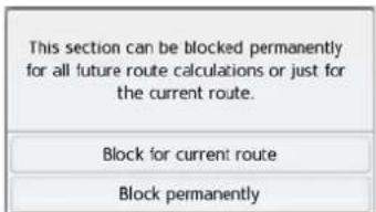 This section can be blocked permanently for all future route calculations or just for the current route. Block for current route Block permanently