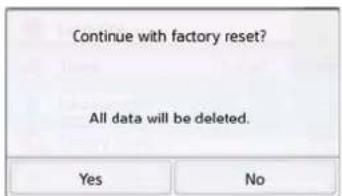 Continue with factory reset? All data will be deleted. Yes No