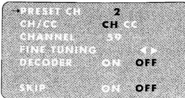→PRESSET CH 2 CH/CC CH CC CHANNEL 30 FINE TUNING DECODER ON OFF SKIP ON OFF