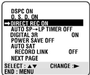 DSPC ON O. S. D. ON →DIRECT REC ON AUTO SP→LP TIMER OFF DIGITAL 3R ON POWER SAVE OFF AUTO SAT RECORD LINK OFF NEXT PAGE SELECT : ▲▼ CHANGE :► END : MENU