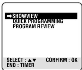 →SHOWVIEW QUICK PROGRAMMING PROGRAM REVIEW SELECT : ▲▼ CONFIRM : OK END : TIMER