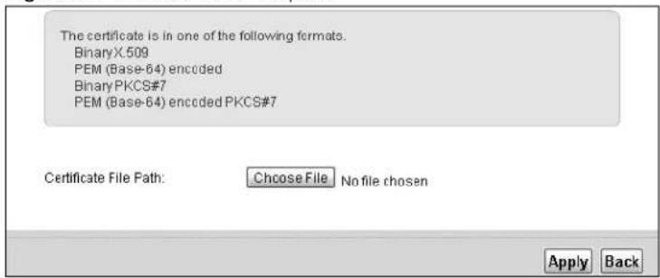 The certificate is in one of the following formats. BinaryX.509 PEM (Base-64) encoded Binary PKCS#7 PEM (Base-64) encoded PKCS#7 Certificate File Path: Choose File No file chosen Apply Back