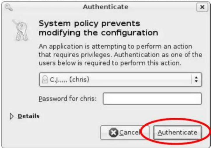 Authenticate System policy prevents modifying the configuration An application is attempting to perform an action that requires privileges. Authentication as one of the users below is required to perform this action. C.J.,..., (chris) Password for chris: Details Cancel Authenticate