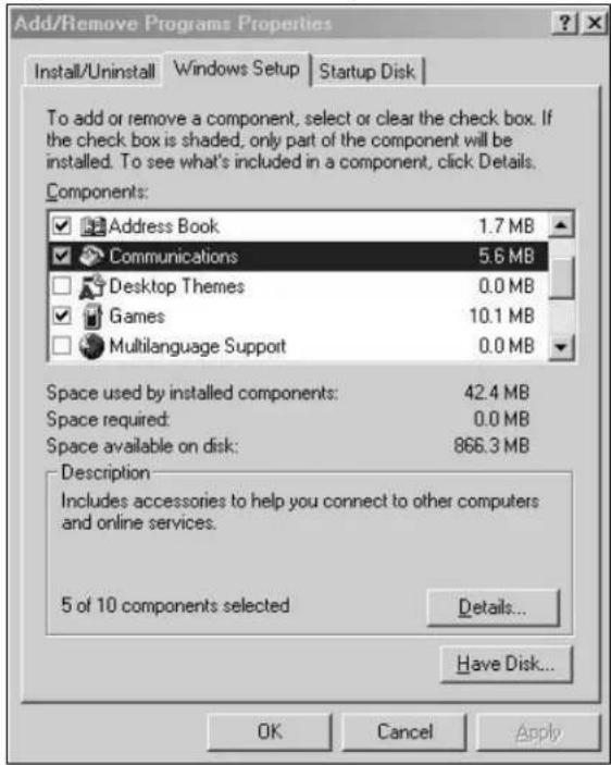 Add/Remove Programs Properties Install/Uninstall Windows Setup Startup Disk To add or remove a component, select or clear the check box. If the check box is shaded, only part of the component will be installed. To see what's included in a component, click Details. Components: Address Book 1.7 MB Communications 5.6 MB Desktop Themes 0.0 MB Games 10.1 MB Multilanguage Support 0.0 MB Space used by installed components: 42.4 MB Space required: 0.0 MB Space available on disk: 866.3 MB Description Includes accessories to help you connect to other computers and online services. 5 of 10 components selected Details... Have Disk... OK Cancel Apply