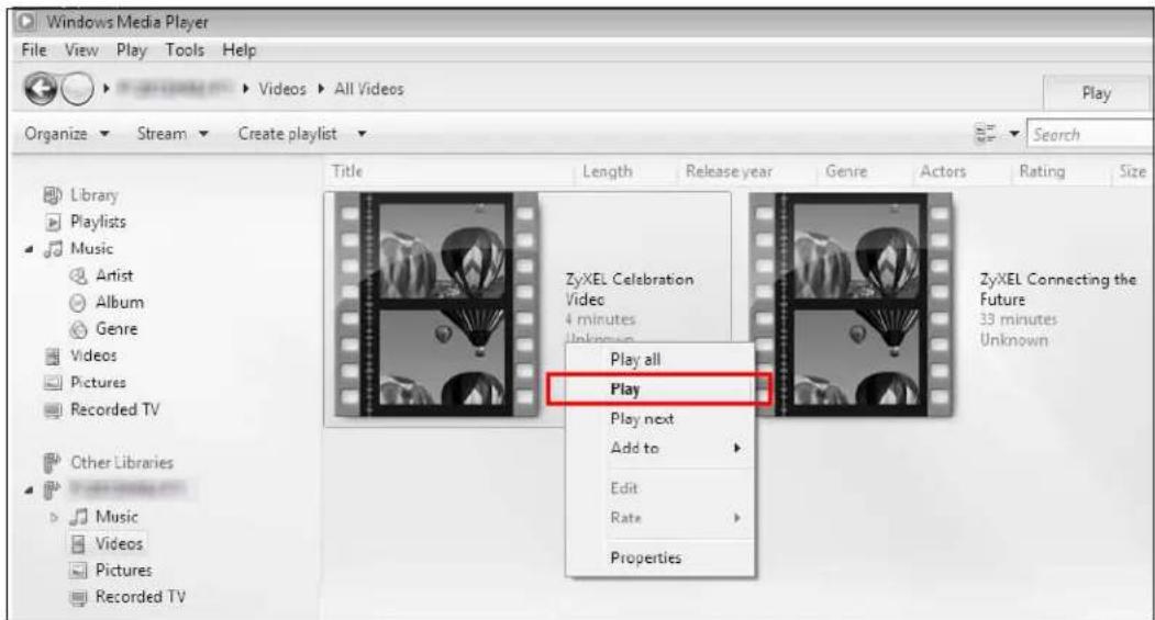 Windows Media Player File View Play Tools Help Play Organize Stream Create playlist Search Library Playlists Music Artist Album Genre Videos Pictures Recorded TV Other Libraries Music Videos Pictures Recorded TV Title Length Release year Genre Actors Rating Size ZyXEL Celebration Video 4 minutes Unknown Play all Play ZyXEL Connecting the Future 33 minutes Unknown Play next Add to Edit Rate Properties