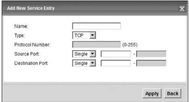 Add New Service Entry Name: Type: TCP Protocol Number: (0-255) Source Port: Single - Destination Port: Single - Apply Back
